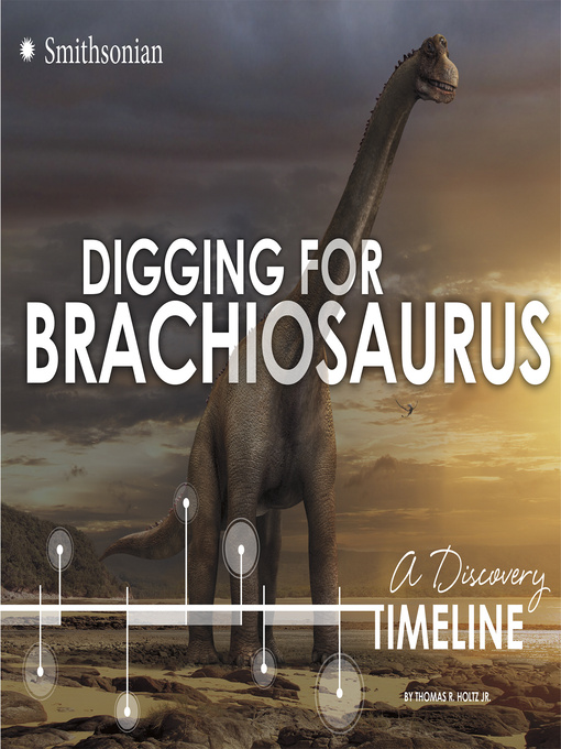 Title details for Digging for Brachiosaurus by Thomas R. Holtz, Jr. - Available